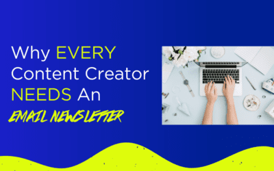 Why Content Creator’s Need An Email Newsletter