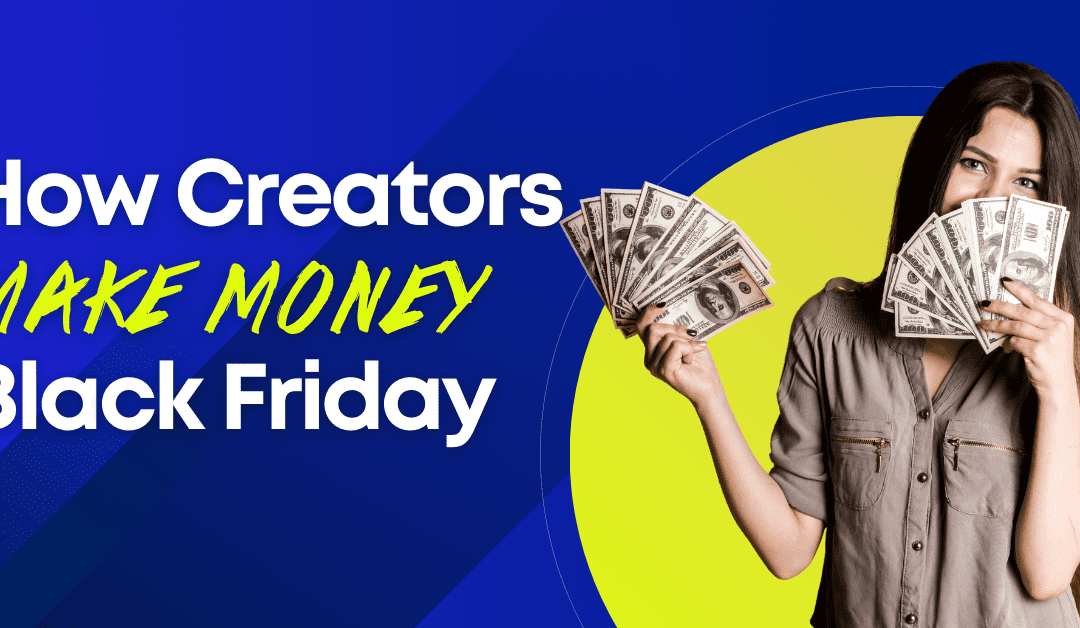 5 Creator Tips To Make Money During Black Friday