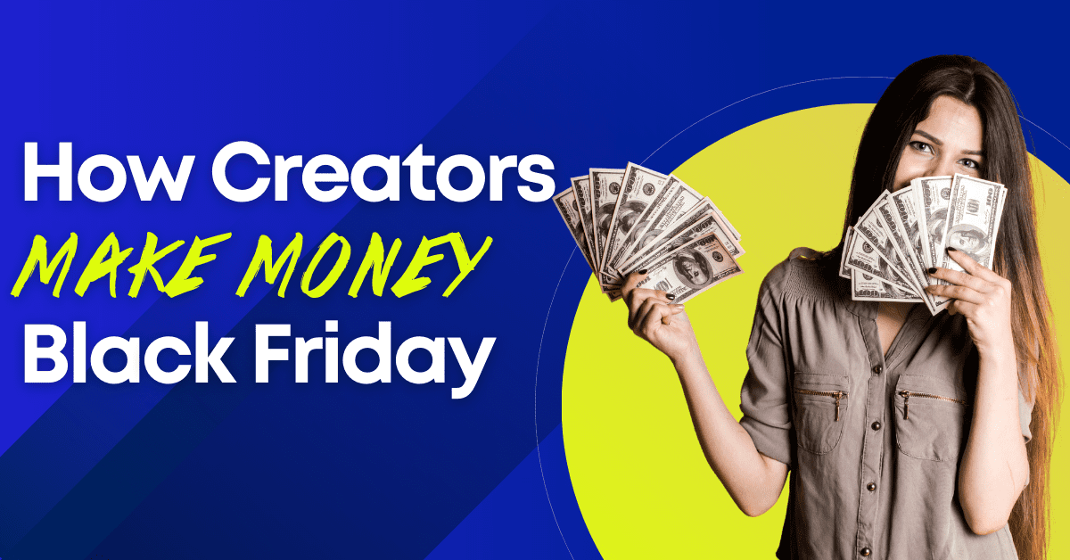 5 Creator Tips To Make Money During Black Friday